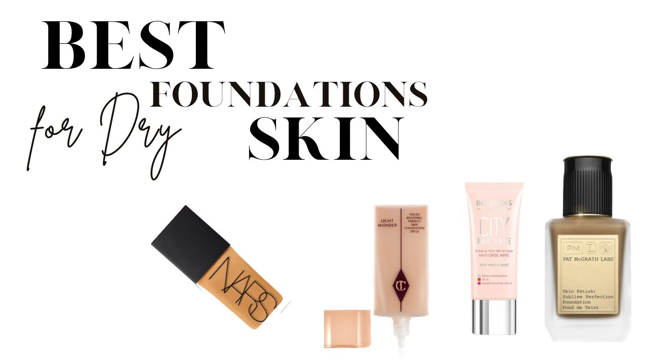 BEST FOUNDATIONS FOR DRY or MATURE SKIN - YouTube
