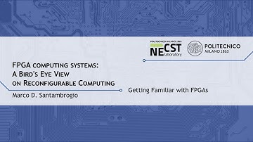 Getting Familiar with FPGAs (Marco D. Santambrogio)
