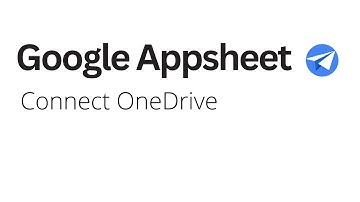Google Appsheet - Connect AppSheet to OneDrive