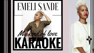 Video thumbnail of "Emeli Sande' - My kind of love - Karaoke version"