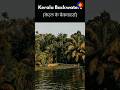 “Backwaters of Kerala: Nature’s Most Beautiful Mystery!” #shorts