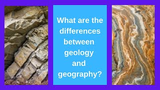 What are the differences between geology and geography?