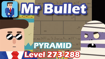 Mr Bullet - Spy Puzzles Chapter 18 PYRAMID Walkthrough | LEVEL 273-288 3 stars