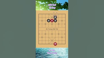 Cờ Tướng: Giải Thế Cờ Hay ( Cờ Tàn Thực Dụng ) #cotuong #cờthế #cờtàn #chinesechess #xiangqi #chess