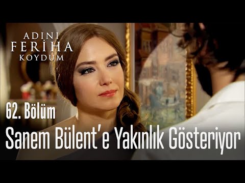 Sanem, Bülent'e yakınlık gösteriyor - Adını Feriha Koydum 62. Bölüm