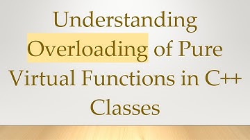 Understanding Overloading of Pure Virtual Functions in C++ Classes
