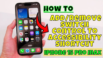 How to Add/Remove Switch Control To Accessibility Shortcut iPhone 15 Pro Max