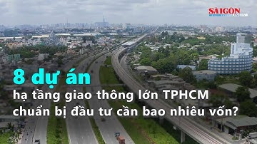 8 dự án hạ tầng giao thông lớn TPHCM chuẩn bị đầu tư cần bao nhiêu vốn?