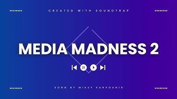 Media Madness 2 - Mikey K.