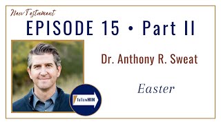 Easter Part 2 •  Dr. Anthony Sweat •  Apr. 3 - Apr. 9 •  Come Follow Me