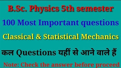 BSc Physics 5th sem|| Classical & Statistical Mechanics|| 100 questions only|| Check the answer||