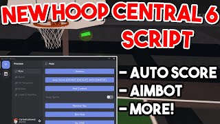 NEW Hoop Central 6 GUI Script (Auto Score, Aimbot, Mag, And MORE)