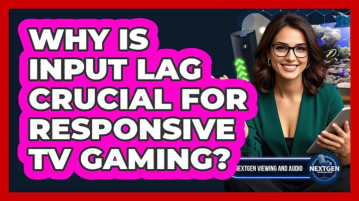 Why Is Input Lag Crucial For Responsive TV Gaming? - NextGen Viewing and Audio