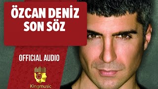 Özcan Deniz - Son Söz - ( Official Audio)