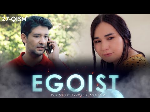 Egoist (o'zbek serial) | Эгоист (узбек сериал) 27-qism