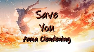 Nightcore - Save You [Lyrics] Anna Clendening