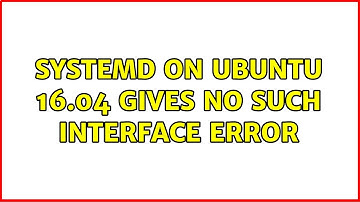 Ubuntu: Systemd on Ubuntu 16.04 gives no such interface error