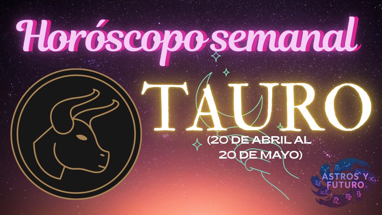 HORÓSCOPO semanal TAURO del 26 de mayo al 01 de junio 2025 - YouTube