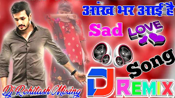 Aankh Bhar Aayi Hai Dil Ghabraya Hai 💞 Dj Love Hindi Dholki Remix song Dj Viral Song 💞 Dj Rohitash