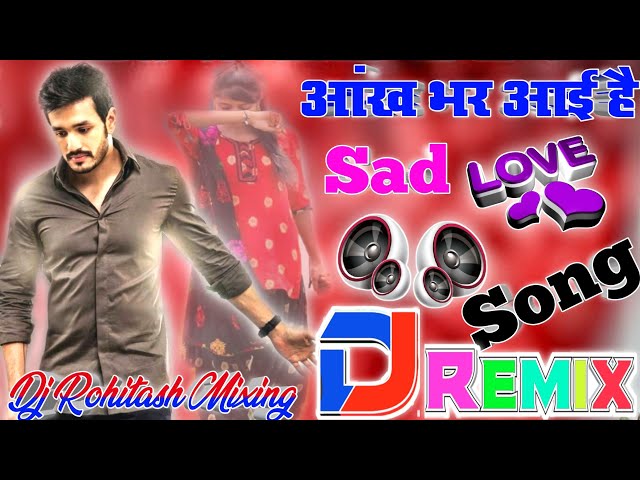 Aankh Bhar Aayi Hai Dil Ghabraya Hai 💞 Dj Love Hindi Dholki Remix song Dj Viral Song 💞 Dj Rohitash class=
