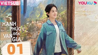 [VIETSUB] Hạnh Phúc Đến Vạn Gia | Tập 01 | Phim Tình Cảm/Tâm Lý | Triệu Lệ Dĩnh/Lưu Uy | YOUKU