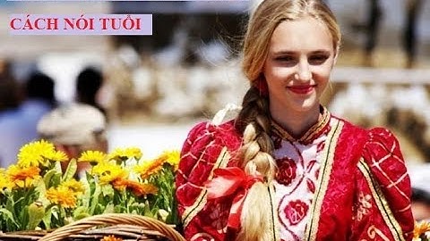 Nói tuổi - Tiếng Nga cho người Việt - Học tiếng Nga