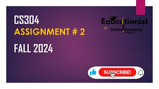 CS304 Assignment 2 Solution Fall 2024 | Educationist
