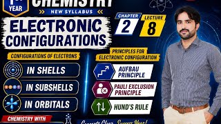 1st Year Chemistry | Chapter 2 Lecture 8 | Electronic Configurations | Aufbau, Pauli & Hund’s Rule