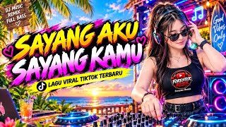 SAYANG AKU SAYANG KAMU 🎧 DJ FULL BASS VIRAL TIKTOK