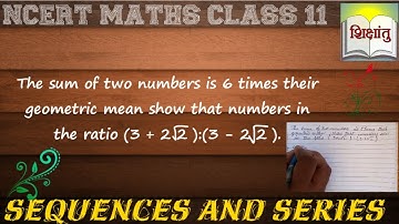 The sum of two numbers is 6 time their geometric mean show that numbers in the ratio (3+2root2):....