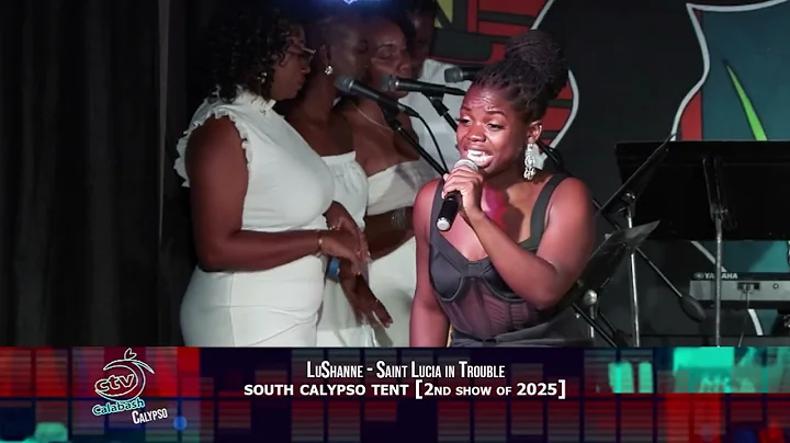 LuShanne -  Saint Lucia in Trouble  [SOUTH CALYPSO TENT 2025]  [2nd Show]