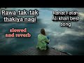 Rawa Tak Tak Thak Gayi Slowed And Reverb Rahat Fatah Ali Khan Song 