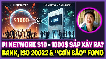 Pi Network $10 - $1000 Sắp Xảy Ra? BANK, ISO $20022$& "CƠN BÃO" FOMO. PI NETWORK HÔM NAY
