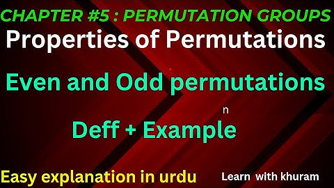 Even and Odd permutations || def + example || Chapter #5 Permutation Groups || Abstract Algebra
