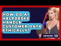 How Do AI Helpdesks Handle Customer Data Ethically? - Ecom SaaS Stack