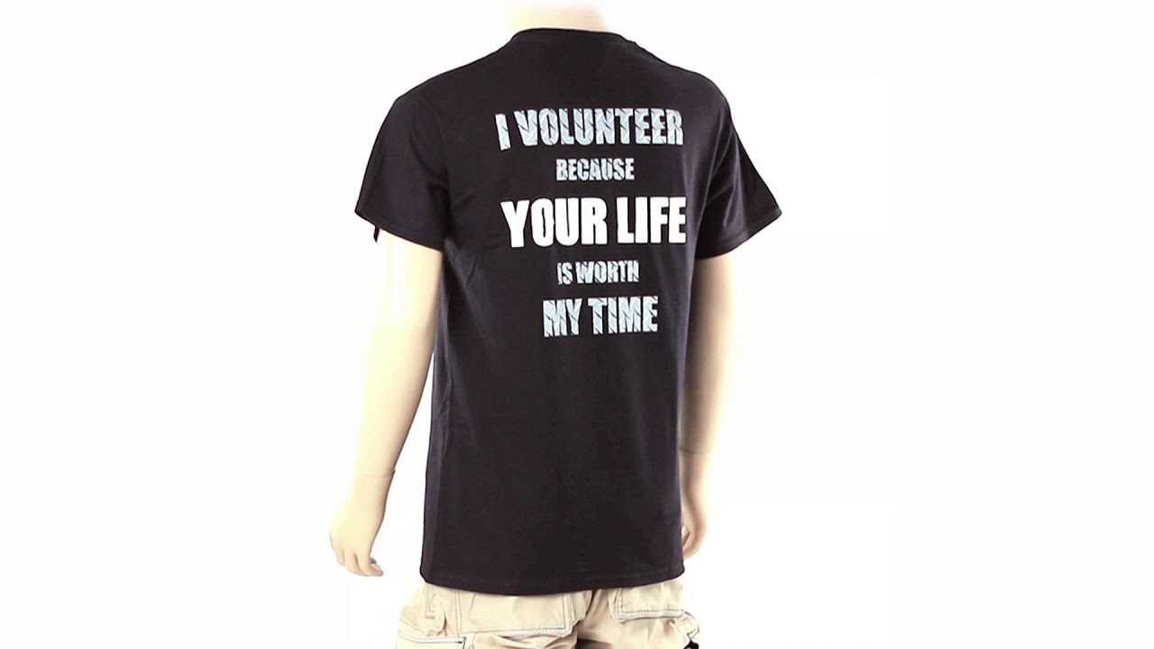 EmergencyStuff.com - I Volunteer Your Life Is Worth My Time T-Shirt - www.OnlineProductVids.com