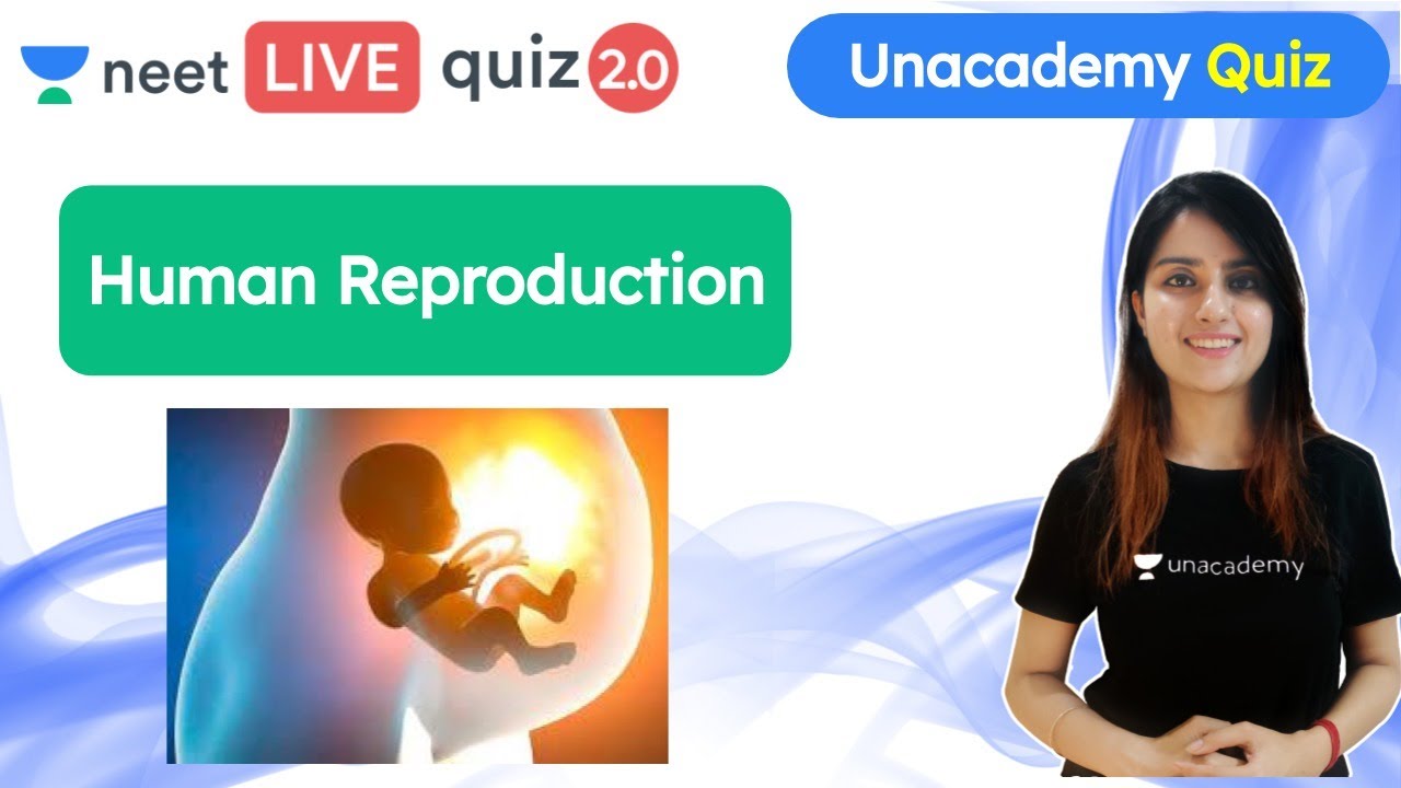 Unacademy NEET Quiz: Human Reproduction - 2 | Biology Quiz | Seep P ...