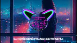 DJ NEMU | KOWE SENG PALENG NGERTI FULL BASS SLOW #djhezumi