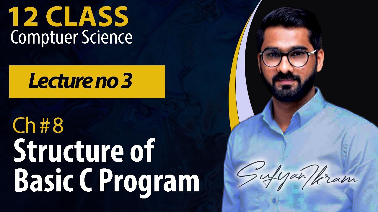 12 Class | Ch# 8 | Lecture # 3 | Structure Of Basic C Program - YouTube