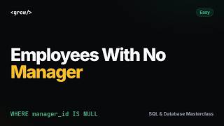 Full Employees With No Manager | SQL Interview Question (IS NULL) | GrowAsEngineers Guide