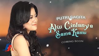 Putri Sagita - Aku Cintanya Sama Kamu (Coming Soon)