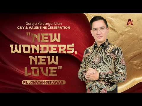 New Wonders, New Love - Ps Jonatan Setiawan