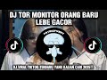DJ TOR MONITOR ORANG BARU LEBE GACOR ll  DJ VIRAL TIKTOK TERBARU YANG KALIAN CARI 2025‼️