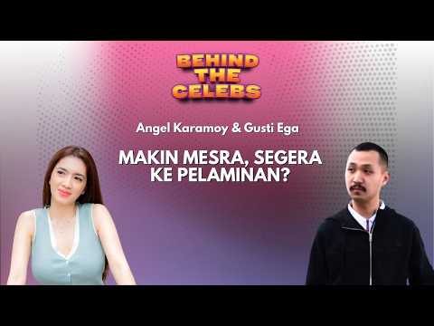 Angel Karamoy & Gusti Ega Makin Mesra, Segera ke Pelaminan? Behind The Celebs