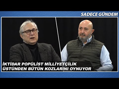 Bayramoğlu: İktidar Popülist Milliyetçilik Üstünden Bütün Kozlarını Oynuyor | Sadece Gündem