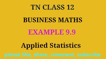 TN 12 business maths | chapter 9 | example 9.9 | applied statistics | gmrrao maths |