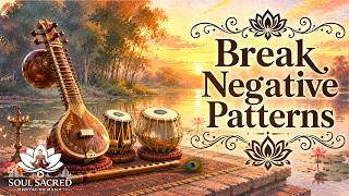 Break Negative Patterns | Deep Healing Indian Meditation Music with Sitar, Bansuri & Tabla
