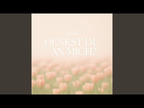 Denkst du an mich?