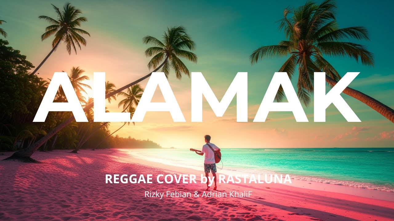 Alamak - Rizky Febian & Adrian Khalif | REGGAE COVER by RASTALUNA