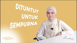 MengAnalisa - Terjebak Dalam Tuntutan “Kesempurnaan”